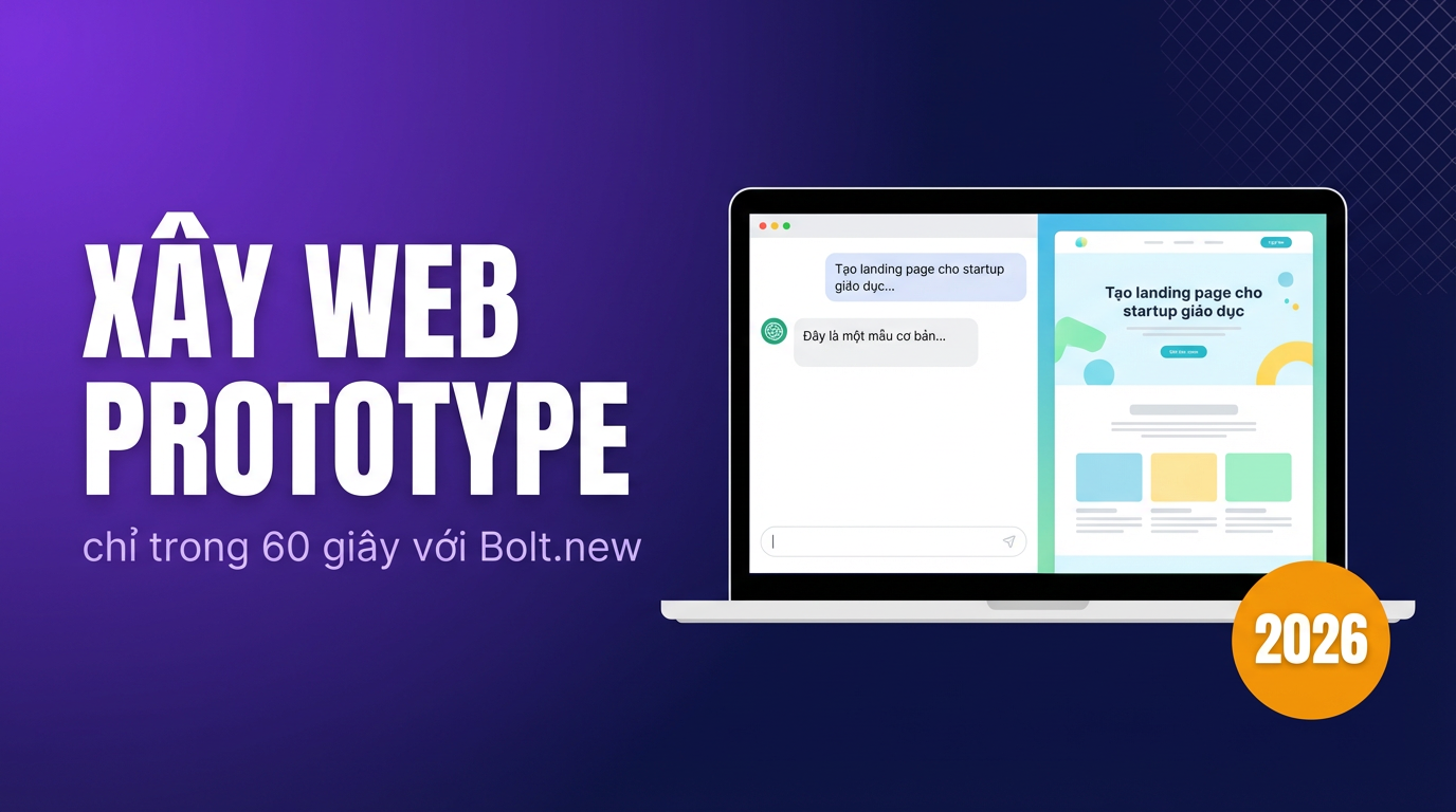Bolt.new: Build Web Prototype 60 Giây Bằng AI