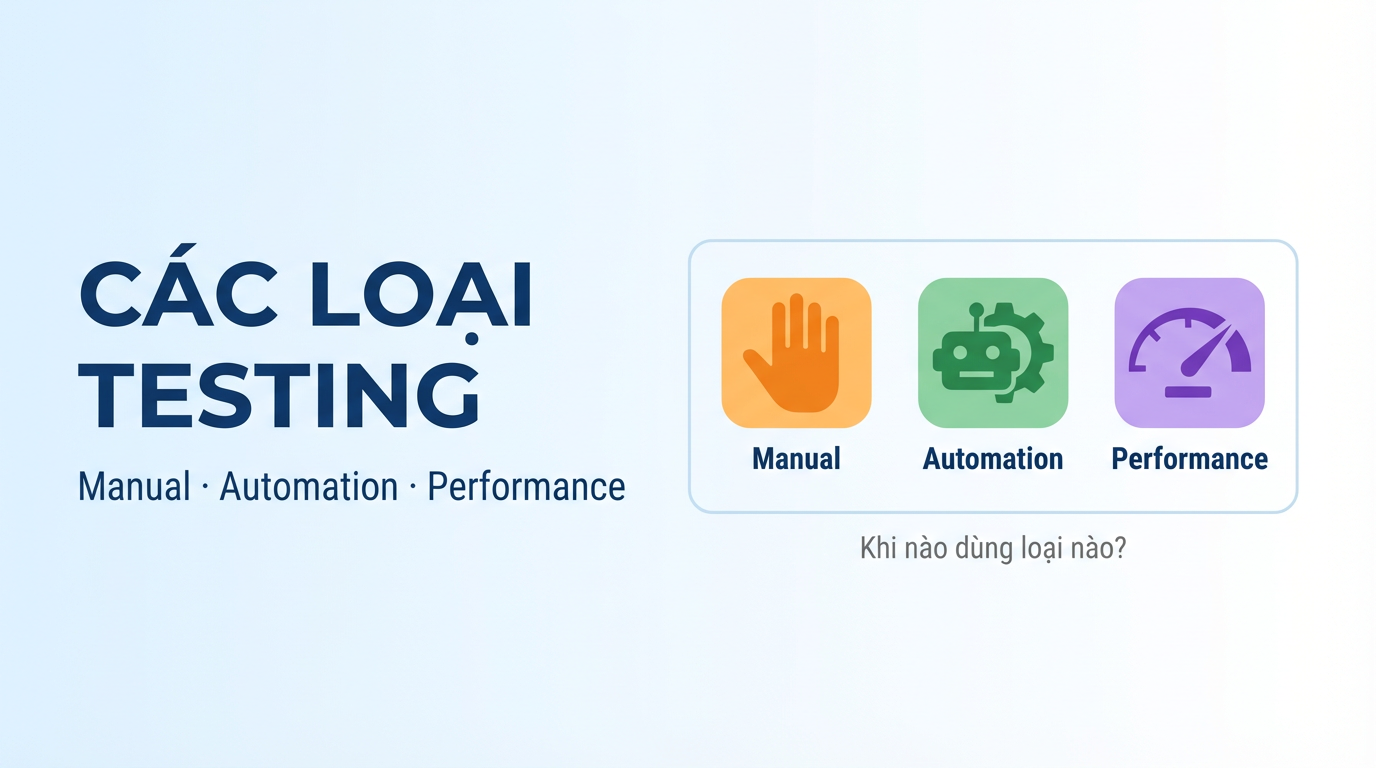 Manual vs Automation vs Performance: Dùng Loại Nào?
