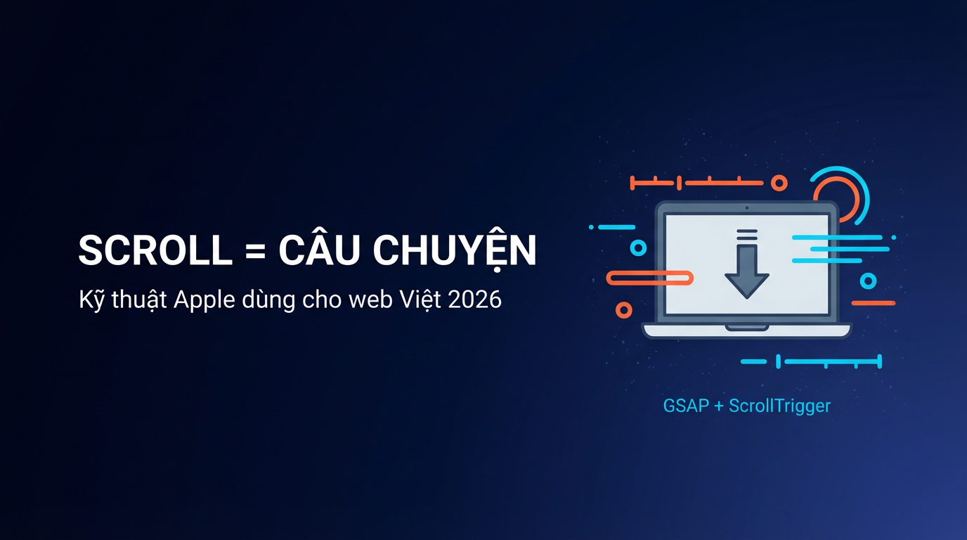 Scrollytelling 2026: Làm Web Như Apple Bằng GSAP