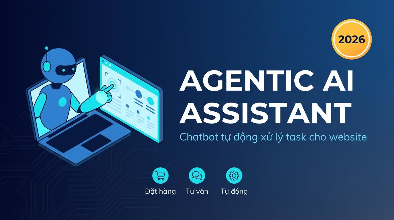 Agentic AI 2026: Xây Chatbot Tự Động Cho Website
