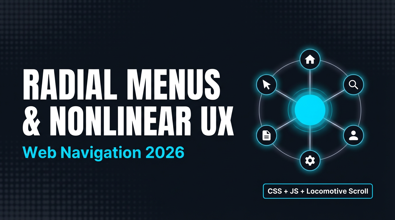 Radial Menus & Nonlinear UX cho Web 2026