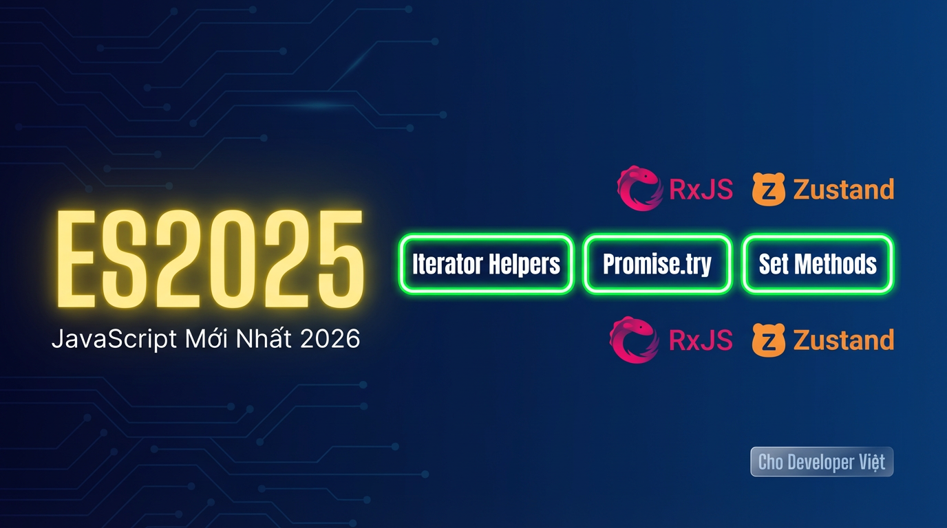 ES2025 JavaScript: Features & Libraries Hot Cho Dev 2026