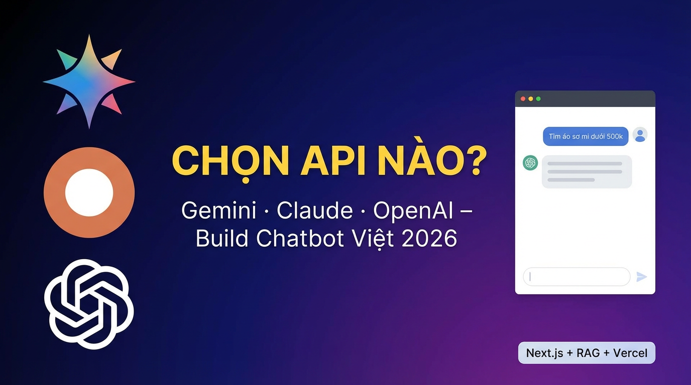 Gemini vs Claude vs OpenAI: Chọn API nào 2026?
