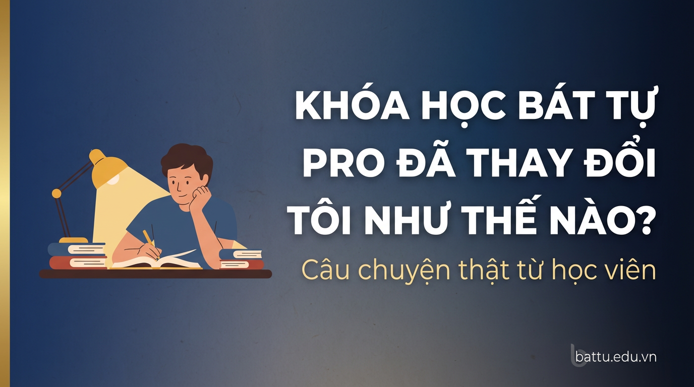 Học viên kể: Bát Tự Pro thay đổi tôi thế nào?