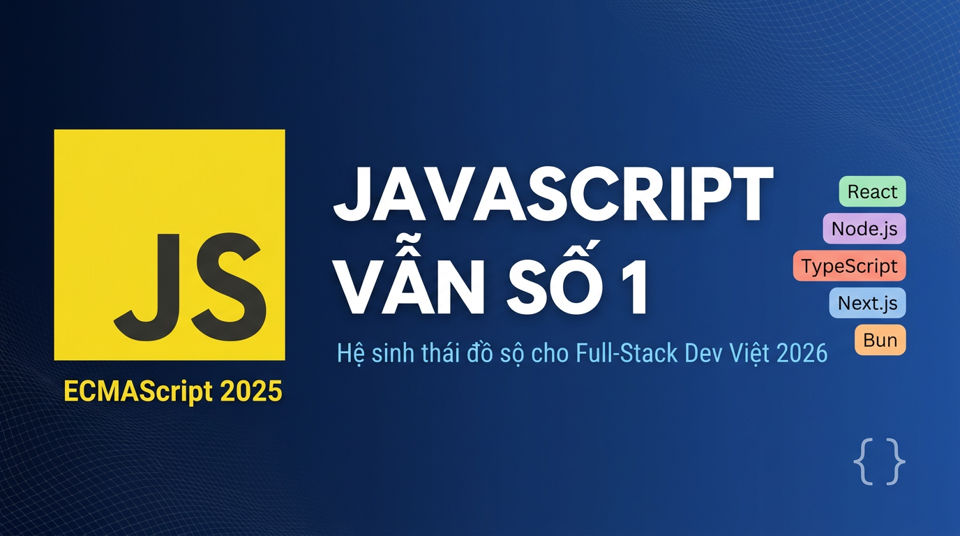JavaScript 2026: Vẫn Số 1? Có Gì Mới Cho Dev Việt?