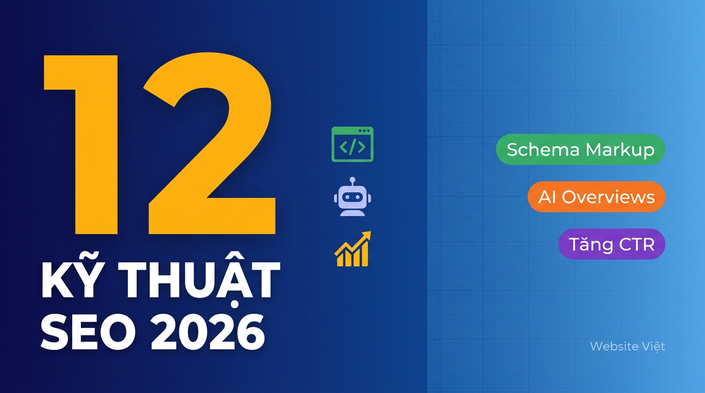 12 Kỹ Thuật SEO 2026: Schema & AI Overviews Tăng CTR