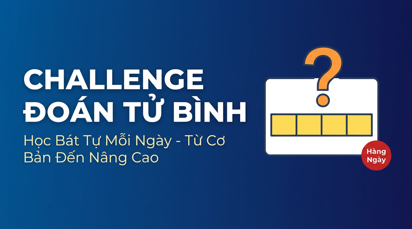Challenge Đoán Từ Tử Bình: Học Bát Tự Mỗi Ngày
