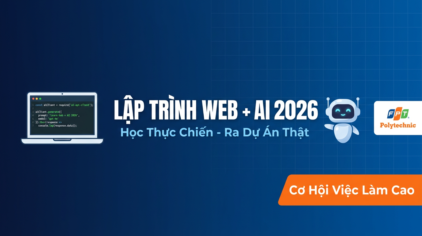 Web Dev + AI 2026: Học Thực Chiến Tại FPT Có Gì Khác?