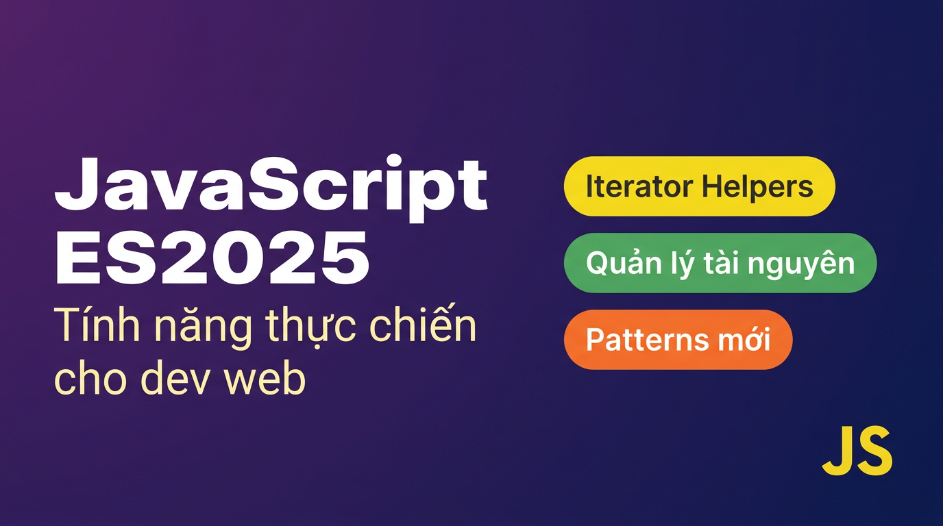 JavaScript ES2025: Tính năng nào thực sự đáng dùng?