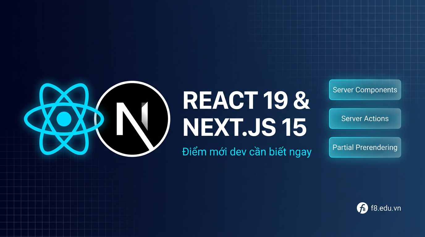 React 19 & Next.js 15: Điểm mới tối ưu app web