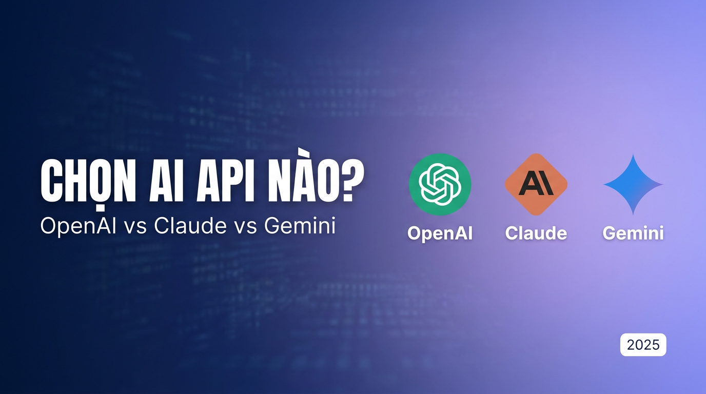 OpenAI, Claude hay Gemini API: chọn gì cho app AI?