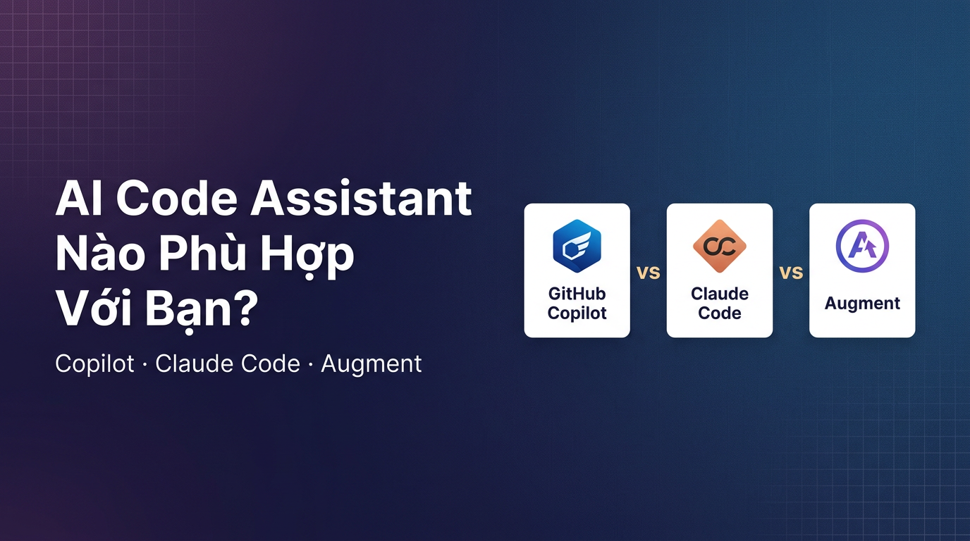 Copilot vs Claude Code vs Augment: Chọn AI nào?