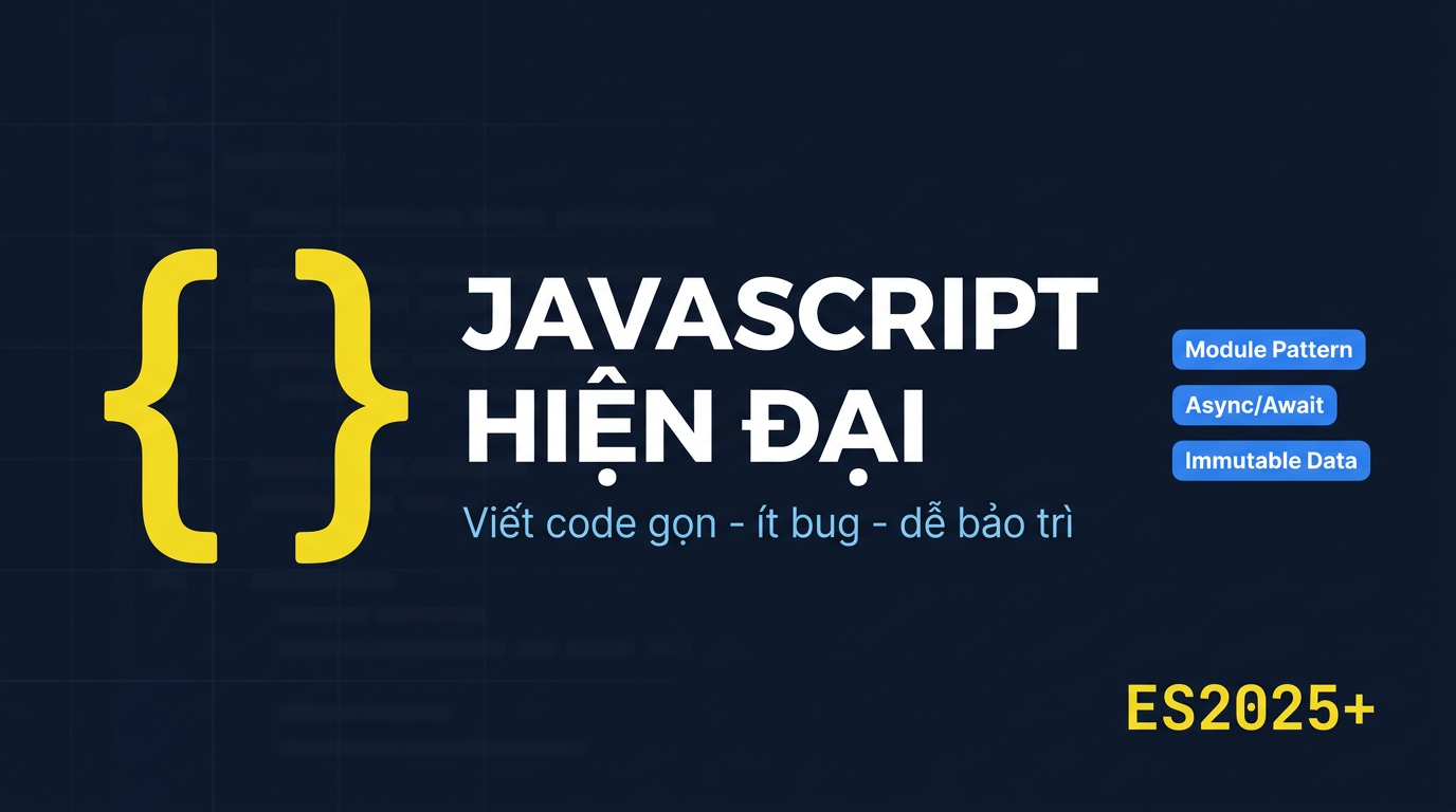 JavaScript ES2025+: pattern thực dụng cho code dễ bảo trì
