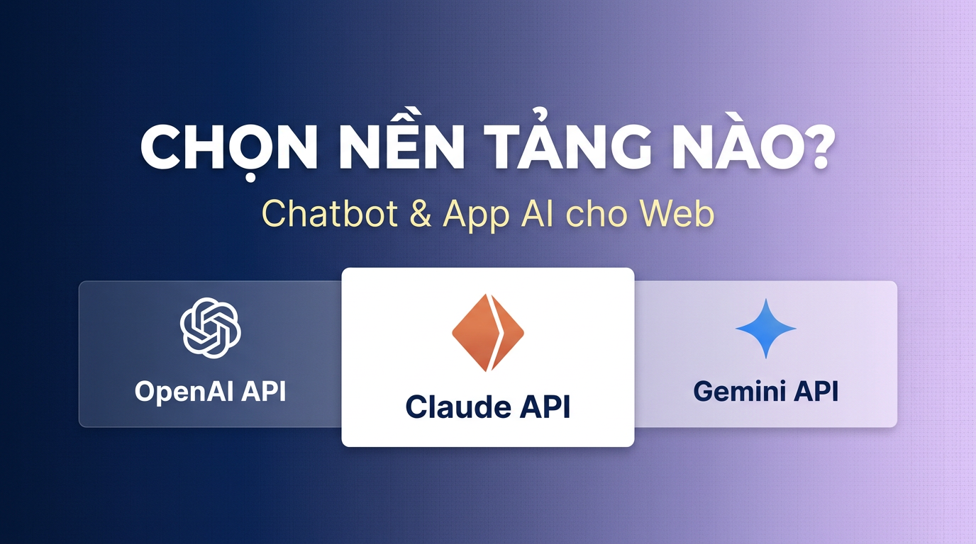 OpenAI vs Claude vs Gemini API: Chọn nền tảng nào?