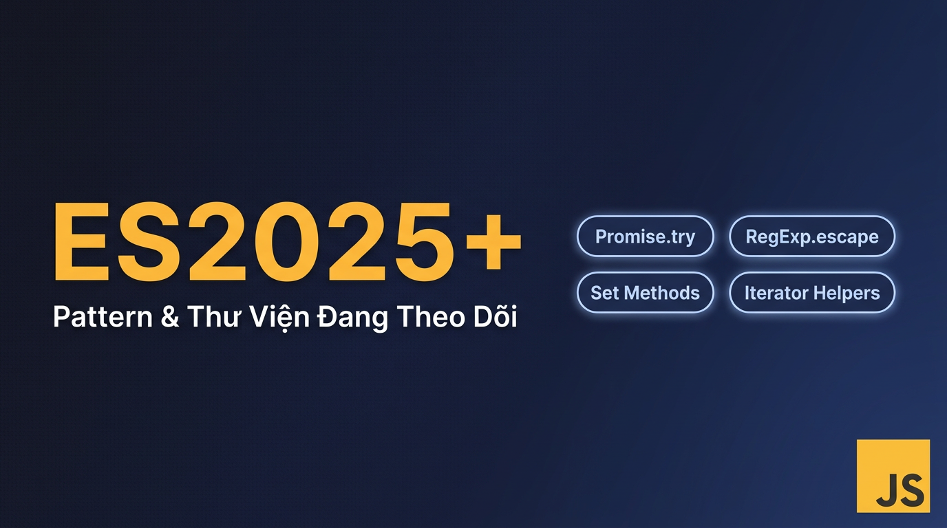 JavaScript ES2025: Tính năng nào đáng dùng ngay?
