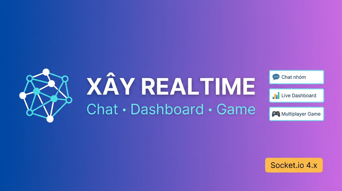 Socket.io 4.x: Xây Realtime Chat, Dashboard, Game
