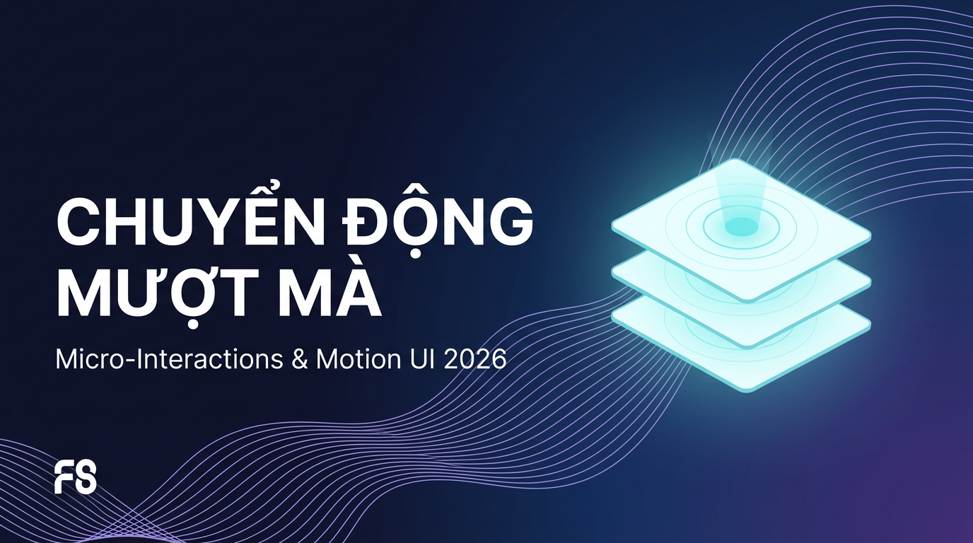 Motion UI 2026: Website mượt mà mà không lag
