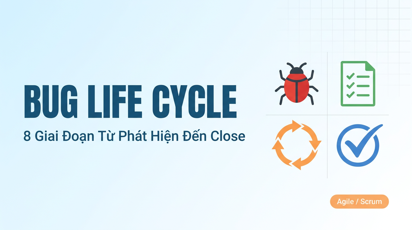 Bug Life Cycle: 8 giai đoạn tester cần nắm vững