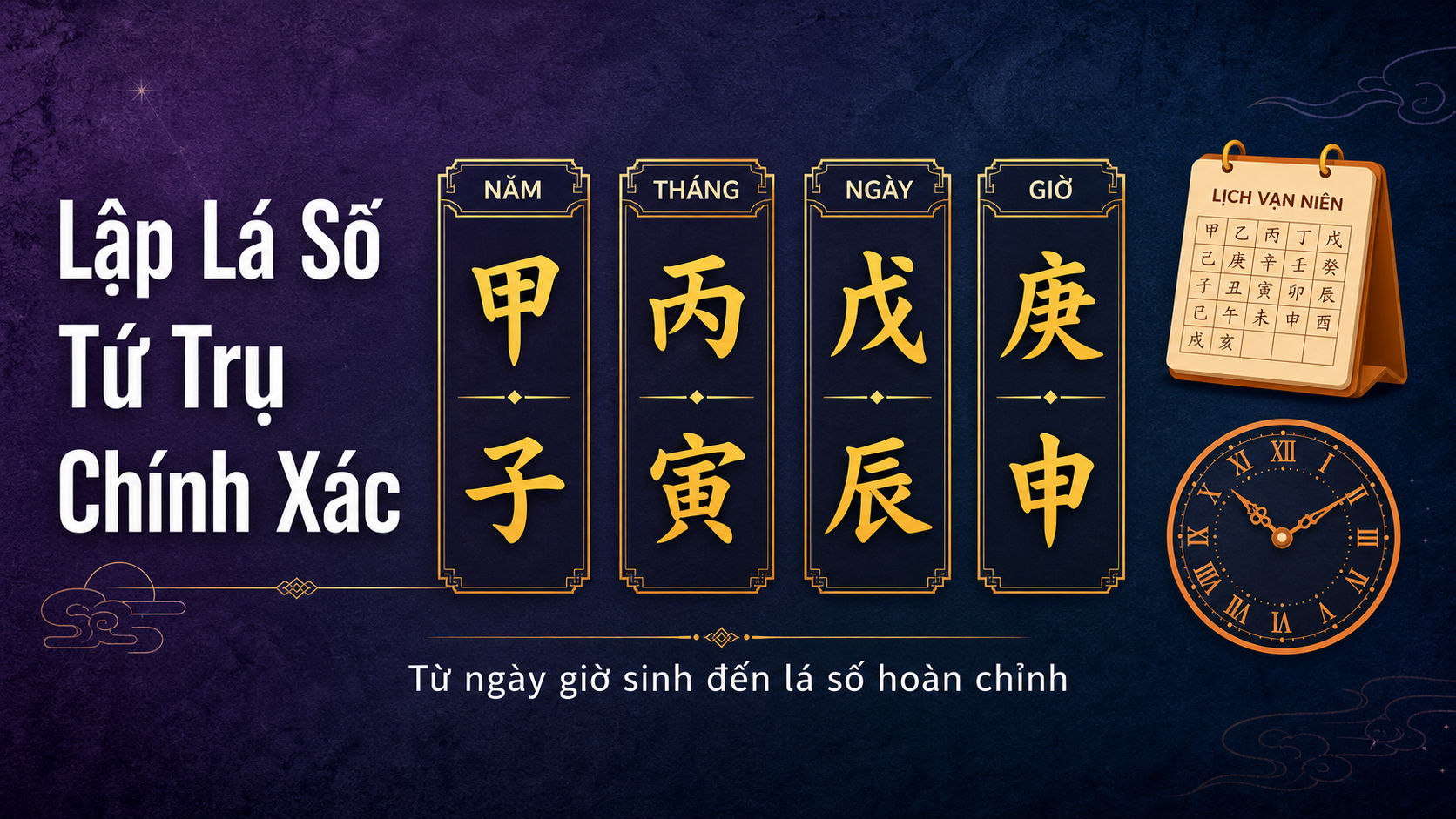 Lập lá số Tứ Trụ chính xác từ ngày giờ sinh