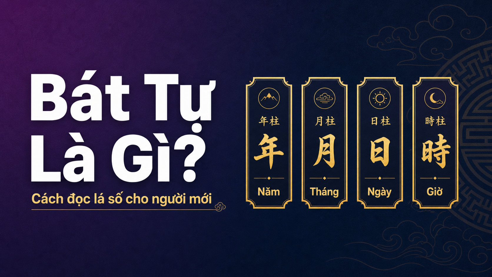 Bát Tự là gì? Nền tảng đọc lá số cho người mới