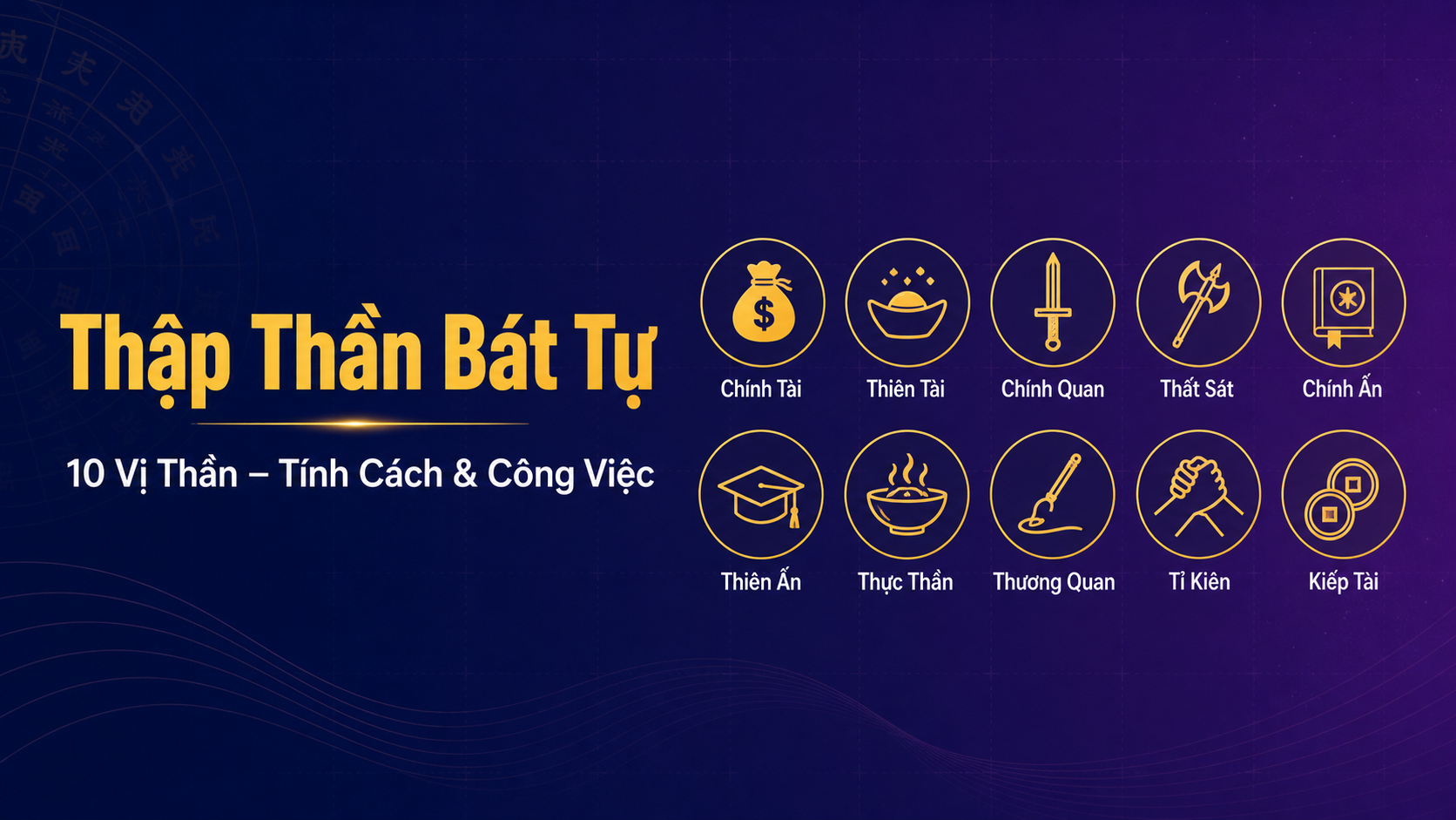 Thập Thần Bát Tự: 10 vị thần và ứng dụng thực tế