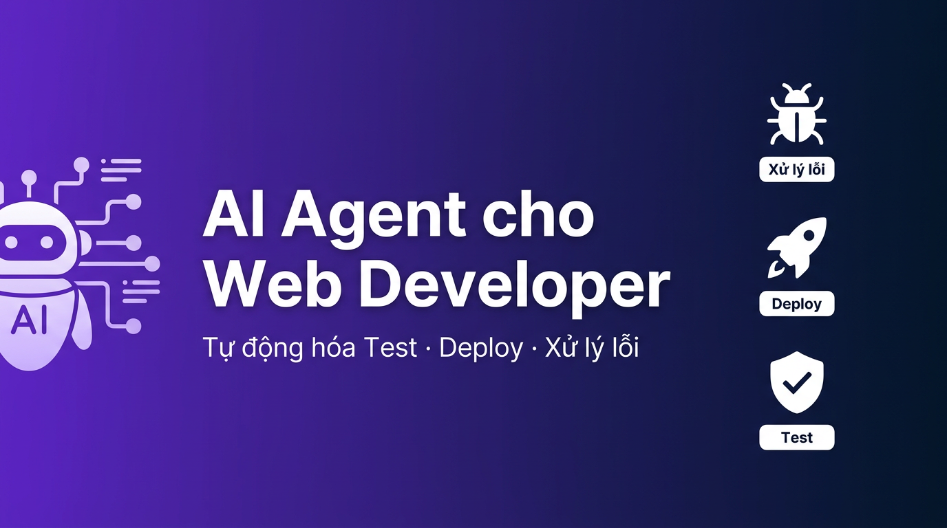 AI Agent cho Web Dev: Tự Động Hóa Test & Deploy