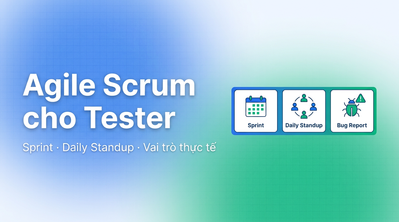Agile Scrum cho Tester: Không bị bất ngờ khi vào dự án