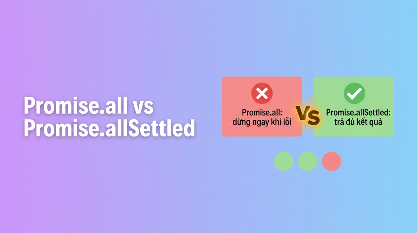 Promise.all vs Promise.allSettled khi một API bị lỗi