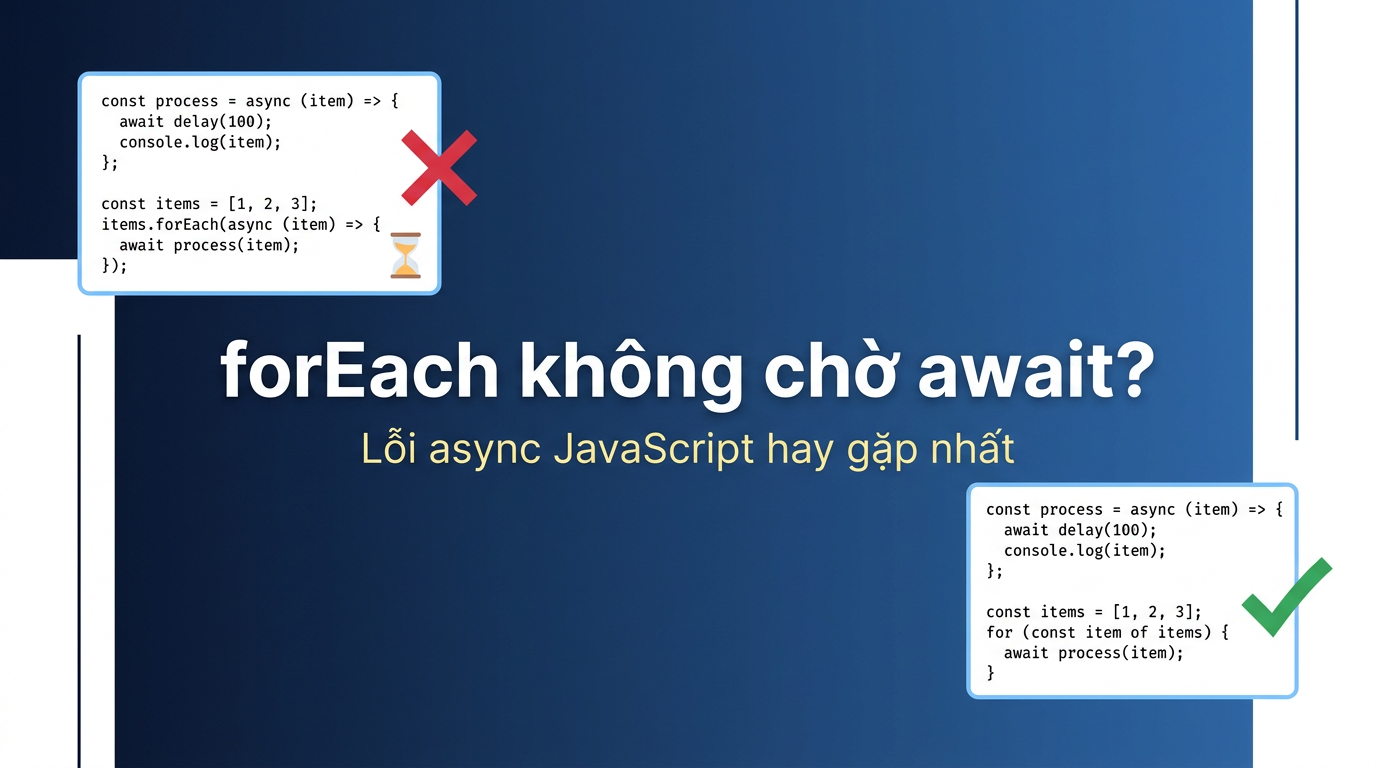 forEach không chờ await - lỗi async JS hay gặp